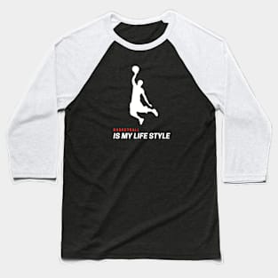 Basketball is my Lifestyle Baseball T-Shirt